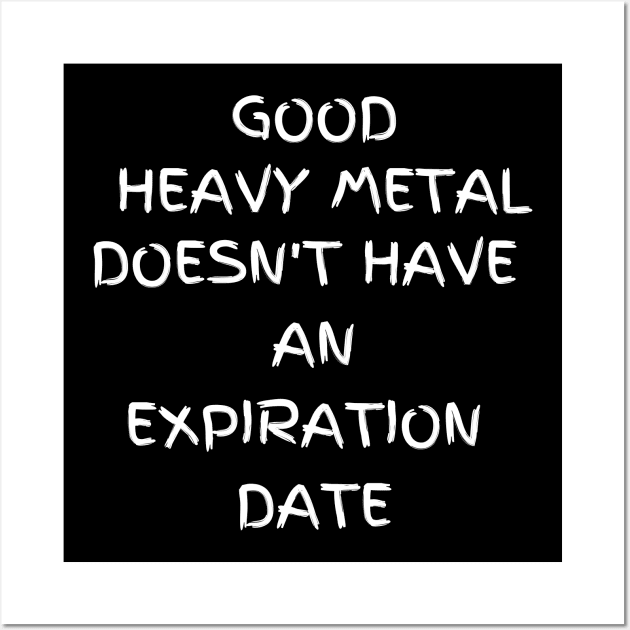 Good Heavy Metal doesn't have an expiration date Wall Art by Klau